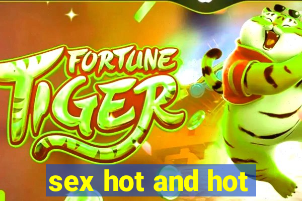 sex hot and hot